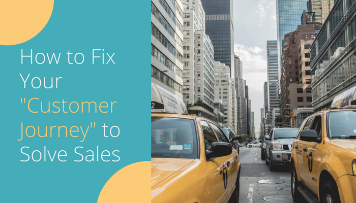 how to fix your customer journey to solve sales