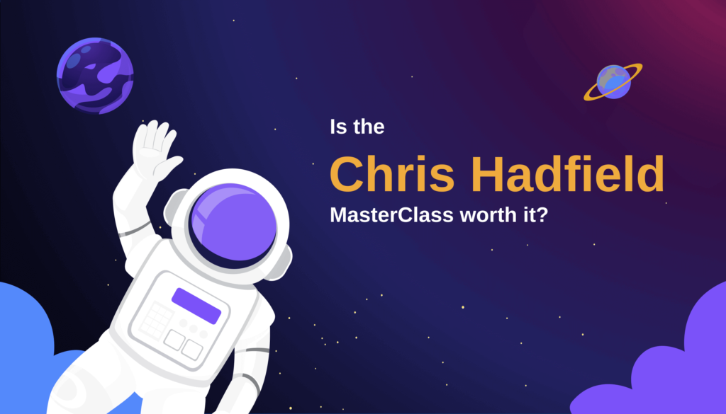 Is the Chris Hadfield MasterClass worth it?